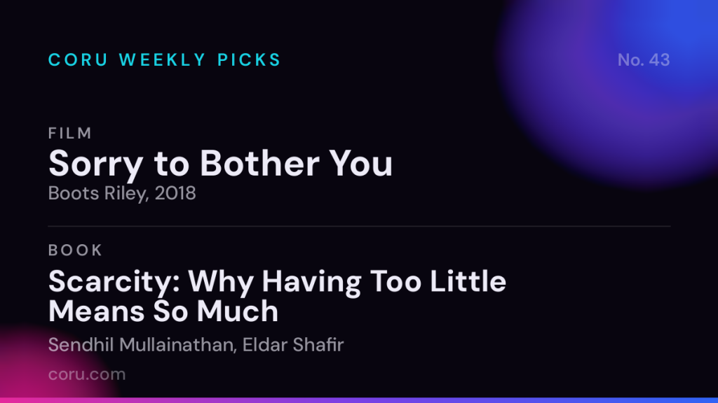 Coru Weekly Picks No. 43: Sorry to Bother You and Scarcity